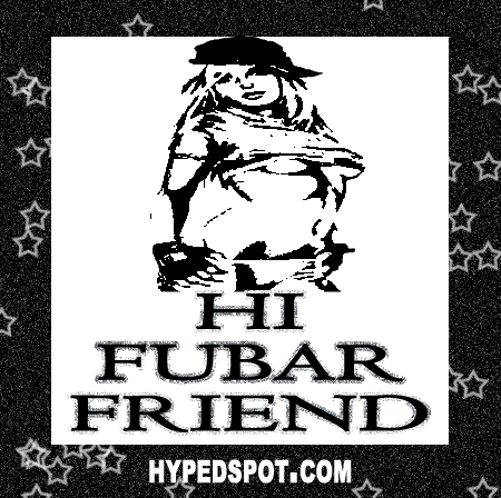 Hi Fubar friend Pictures, Images and Photos