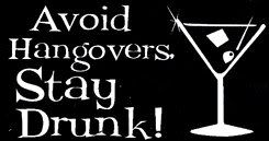 AvoidHangoverStayDrunk.jpg Avoid Hangover Stay Drunk image by  xxx_Raven_xxx